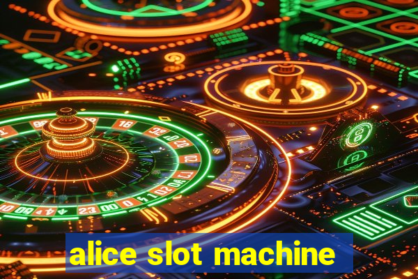 alice slot machine