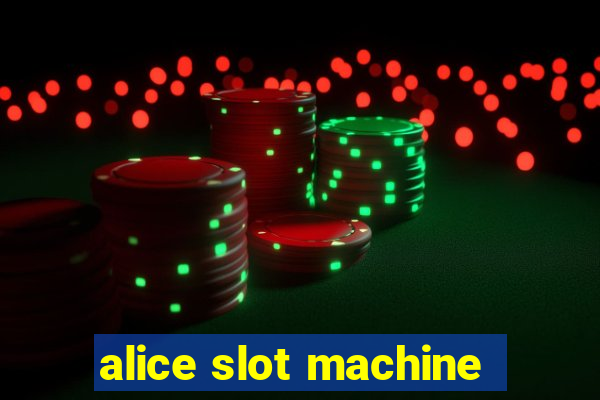 alice slot machine