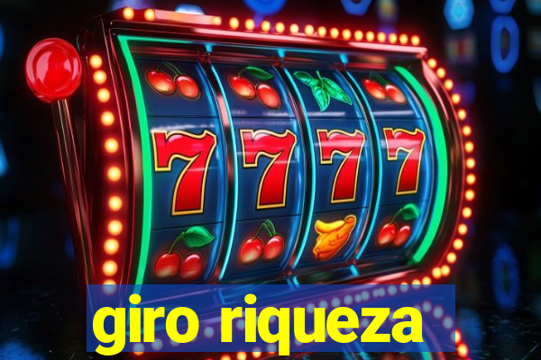 giro riqueza