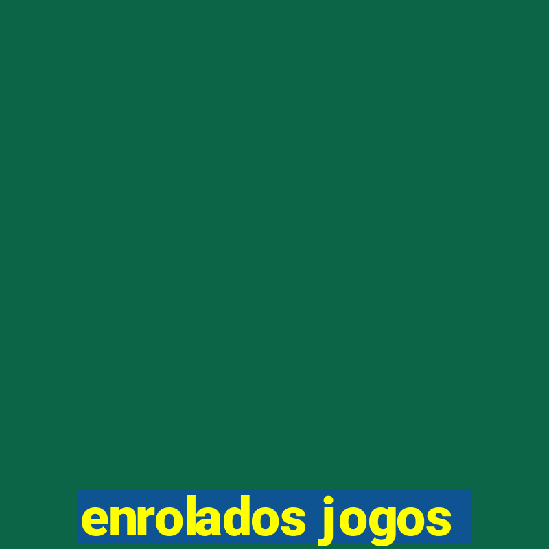 enrolados jogos