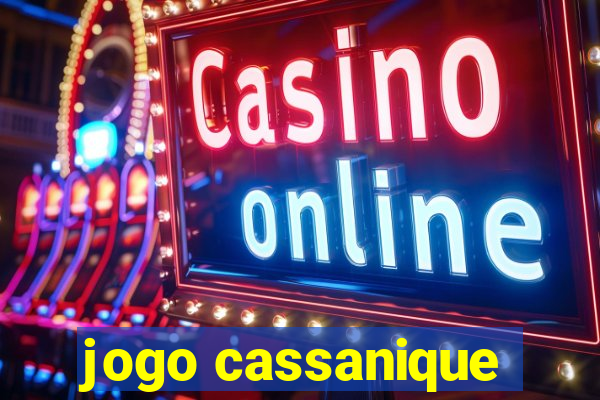 jogo cassanique