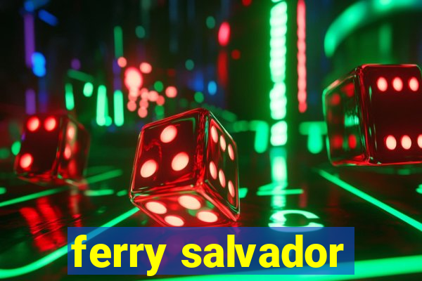 ferry salvador