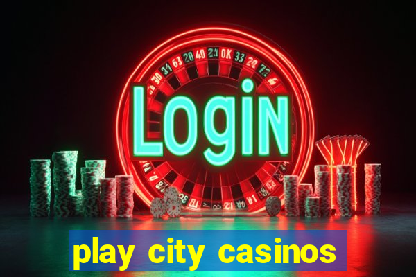 play city casinos