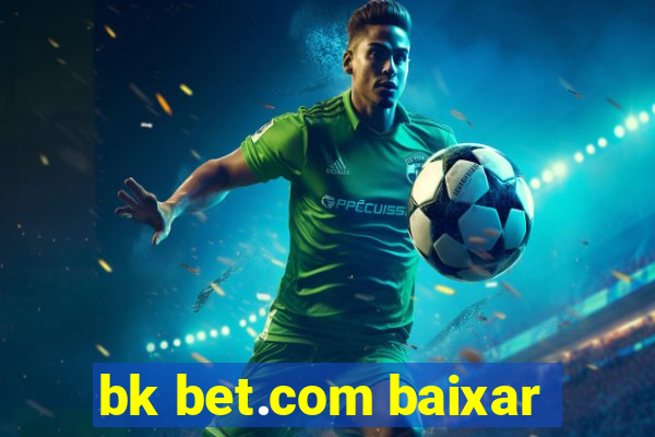 bk bet.com baixar