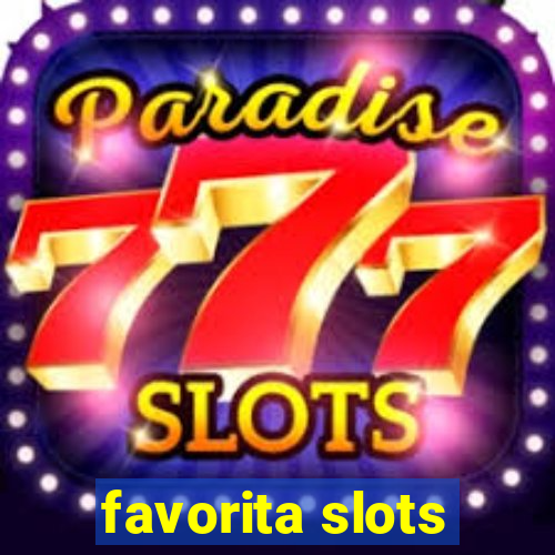 favorita slots