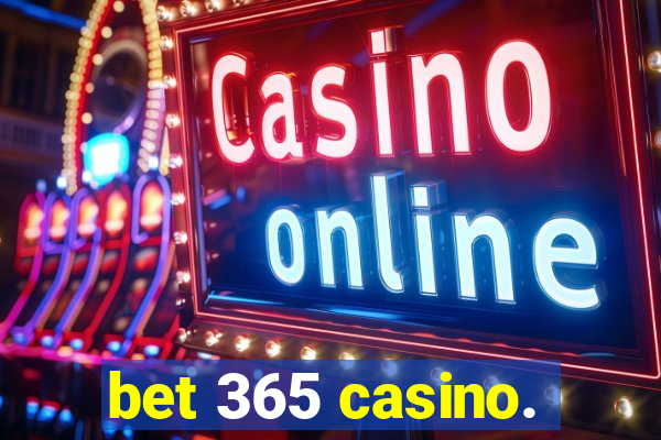 bet 365 casino.