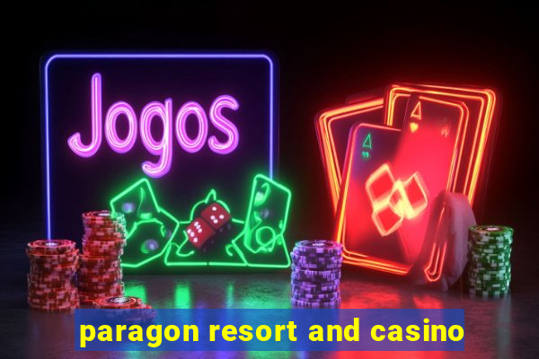 paragon resort and casino