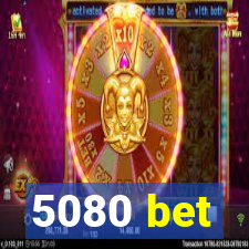 5080 bet