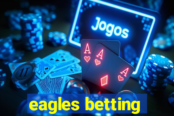 eagles betting