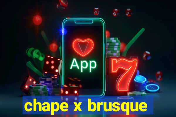 chape x brusque