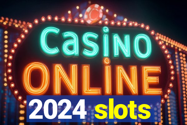 2024 slots