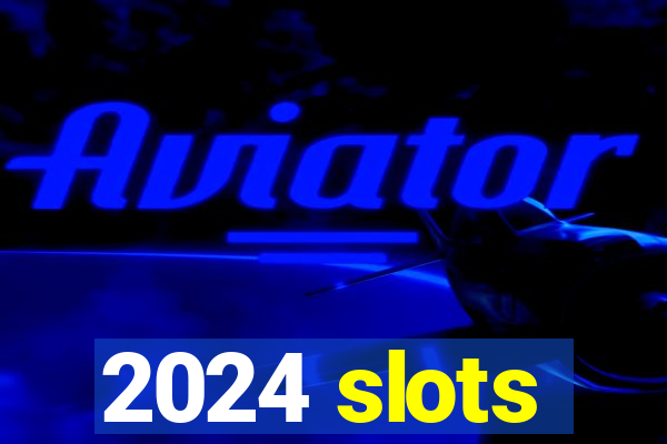 2024 slots