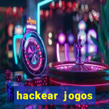 hackear jogos dinheiro infinito