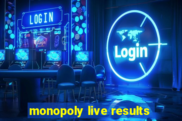 monopoly live results