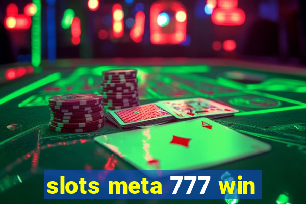 slots meta 777 win