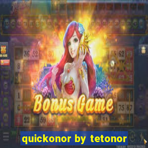 quickonor by tetonor