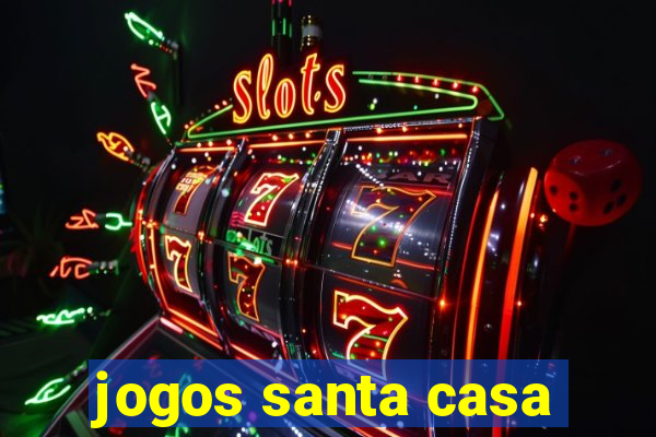 jogos santa casa