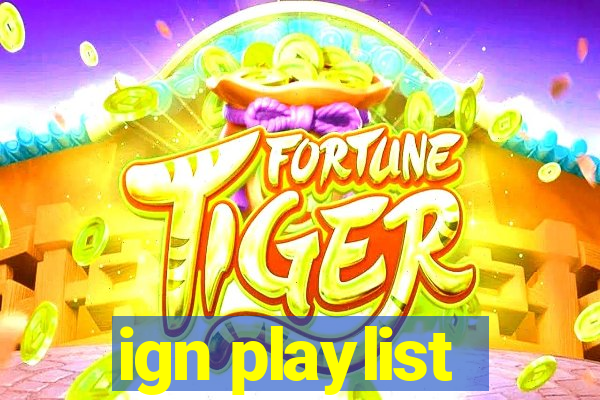 ign playlist