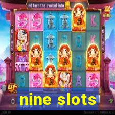 nine slots