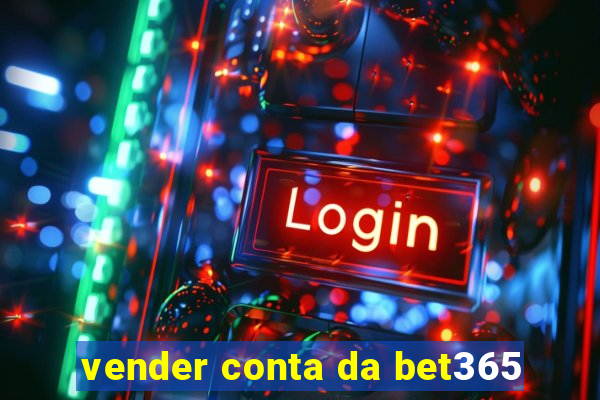 vender conta da bet365