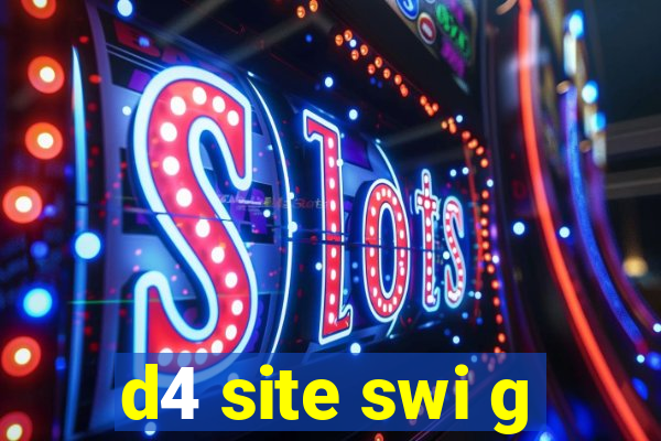 d4 site swi g