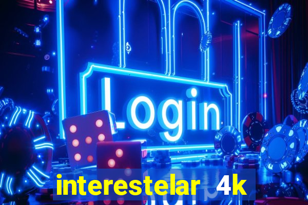 interestelar 4k dublado torrent