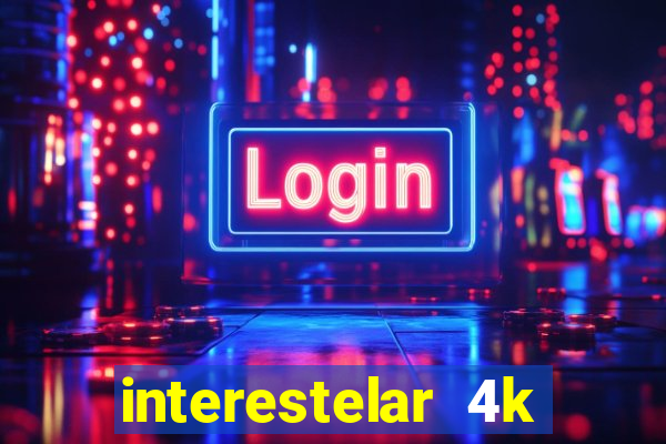 interestelar 4k dublado torrent