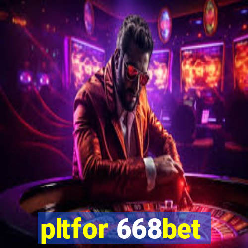 pltfor 668bet