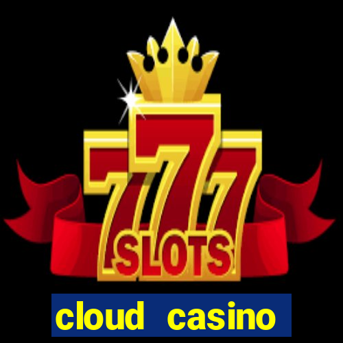 cloud casino welcome bonus