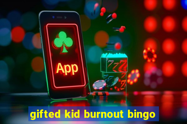 gifted kid burnout bingo