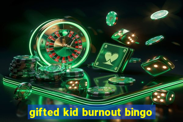 gifted kid burnout bingo