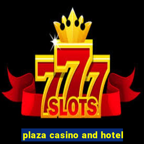 plaza casino and hotel