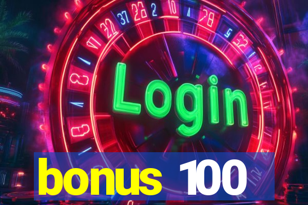 bonus 100