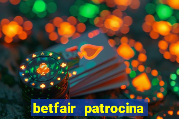 betfair patrocina quais times