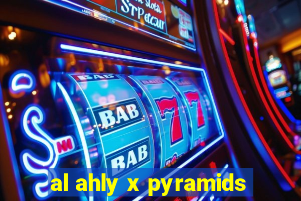 al ahly x pyramids