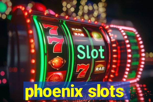 phoenix slots