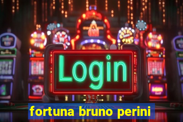 fortuna bruno perini