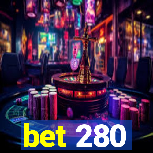 bet 280