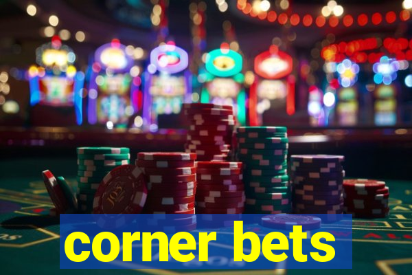 corner bets