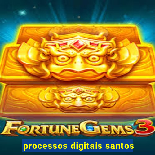 processos digitais santos