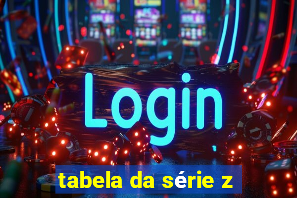 tabela da série z