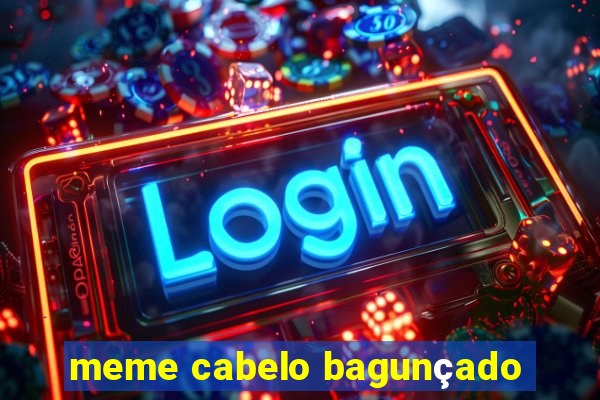 meme cabelo bagunçado