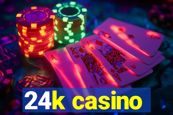 24k casino