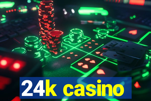 24k casino