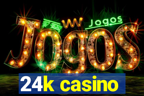 24k casino