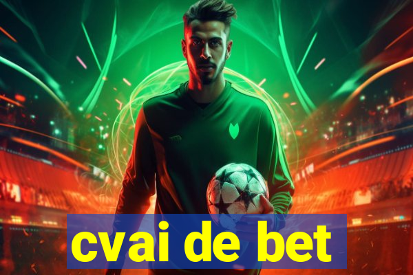 cvai de bet