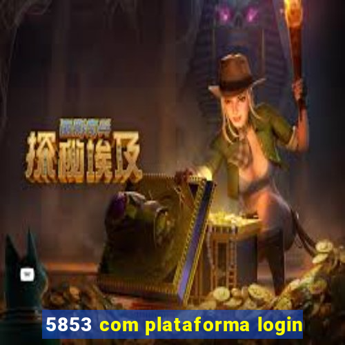 5853 com plataforma login