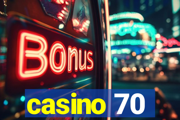 casino 70