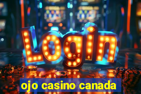 ojo casino canada