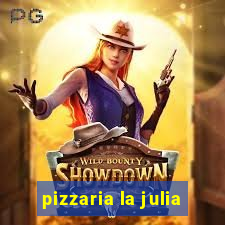 pizzaria la julia